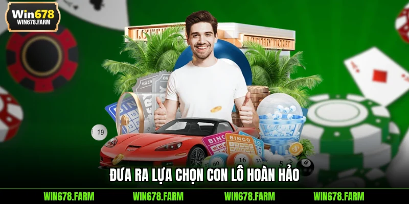 Đưa ra lựa chọn con lô hoàn hảo