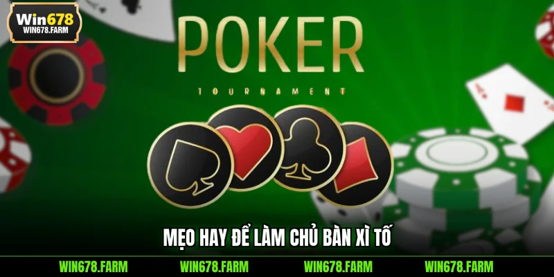 Mẹo hay để làm chủ bàn Xì Tố