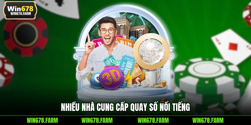 Nhiều nhà cung cấp quay số nổi tiếng